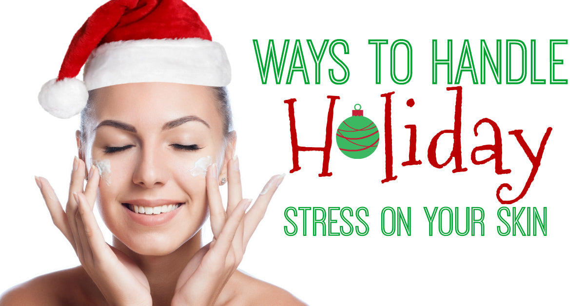 Ways To Handle Holiday Stress On Your Skin