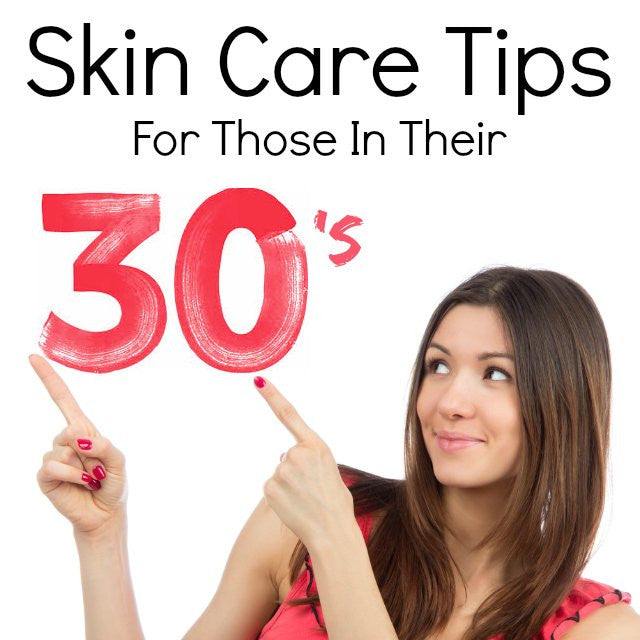 Top 7 Skin Care Tips for Those in Their 30’s