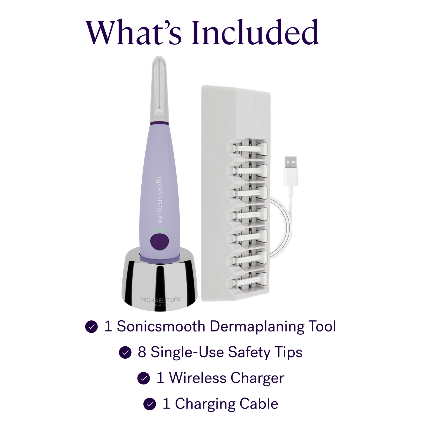 Lavender Lust - Image shows contents of a Michael Todd Beauty Sonicsmooth set: 1 dermaplaning tool, 8 single-use safety tips, 1 wireless charger, and 1 charging cable for painless exfoliation and peach fuzz removal. Text reads "What's Included.